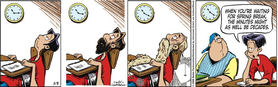"When you're waiting for Spring Break, the minutes might as well be decades."
