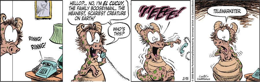"Hello?... No, I'm El Cucuy, the family boogeyman...the meanest, scariest creature on Earth! Who's this?"