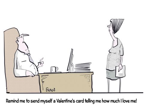 "Remind me to send myself a Valentine's card telling me how much I love me!"