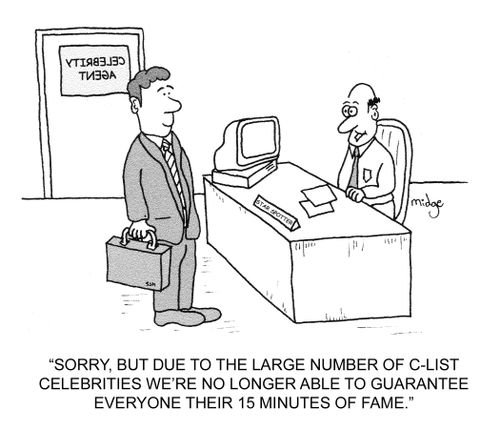 "Sorry, but due to the large number of c-list celebrities we're no longer able to guarantee everyone their 15 minutes of fame."