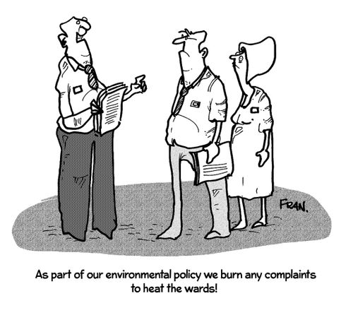 "As part of the environmental policy we burn any complaints to eat wards!" 