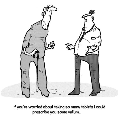 "If you're worried about taking so many tablets I could prescribe you some valium..."