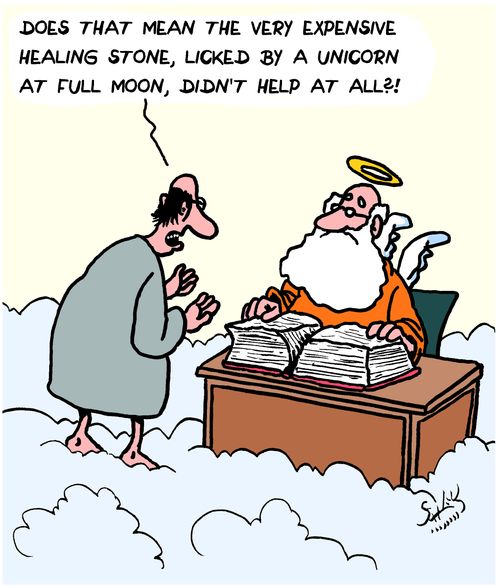 "Does that mean the very expensive healing stone, licked by a unicorn at full moon, didn't help at all?!"