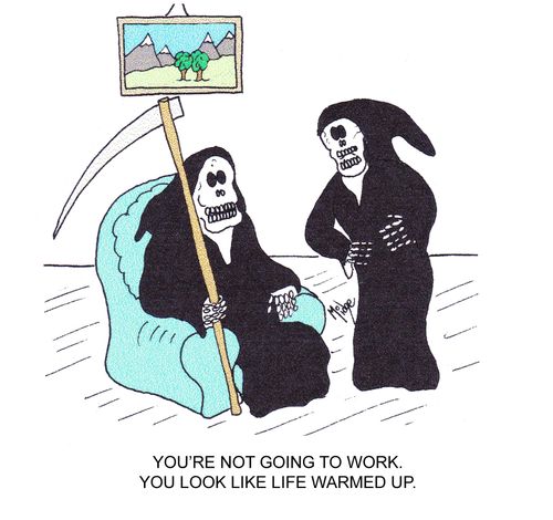 "You're not going to work. You look like life warmed up."