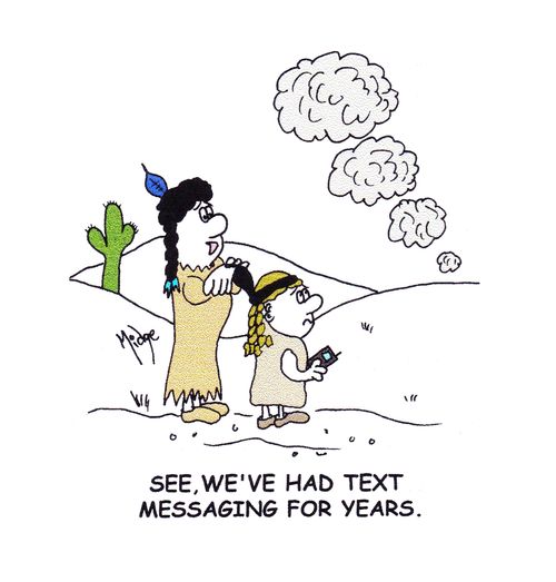 "See, we've had text messaging for years."
