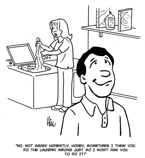 "No, not again! Honestly, Honey, sometimes I think you do the laundry wrong just so I won't ask you to do it!"