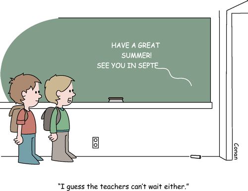 "I guess the teachers can't wait either."