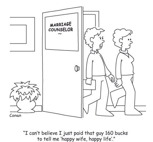 "I can't believe I just paid that guy 160 bucks to tell me 'happy wife, happy life'."