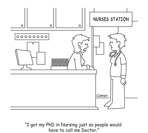 "I got my PhD in Nursing just so people would have to call me Doctor."