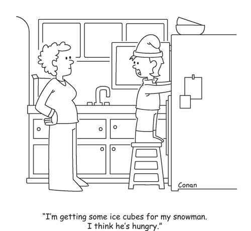 "I'm getting some ice cubes for my snowman. I think he's hungry."