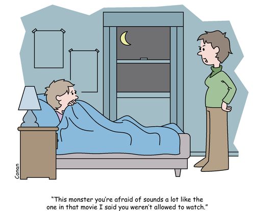 "This monster you're afraid of sounds a lot like the one in that movie I said you weren't allowed to watch."
