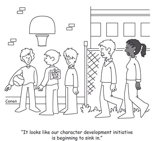 "It looks like our character development initiative is beginning to sink in."