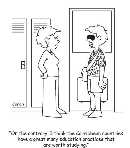 "On the contrary. I think the Carribbean countries have a great many education practices that are worth studying."