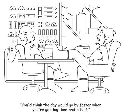 "You'd think the day would go by faster when you're getting time-and-a-half."