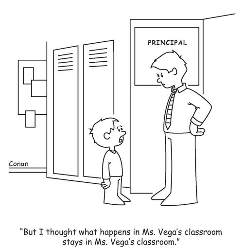 "But I thought what happened in Ms. Vega's classroom stays in Ms. Vega's classroom."