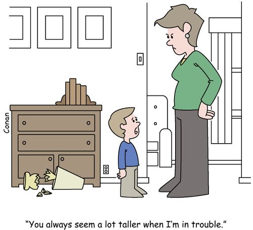 "You always seem a lot taller when I'm in trouble."