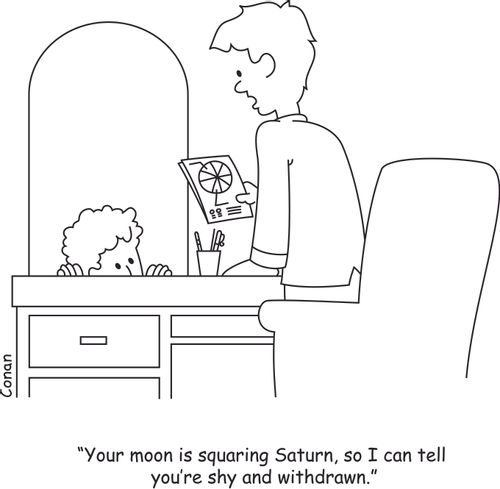 "Your moon is squaring Saturn, so I can tell you're shy and withdrawn."