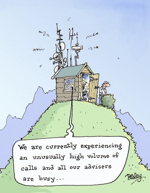 "We are currently experiencing an unusually high volume of calls and all our advisers are busy..."