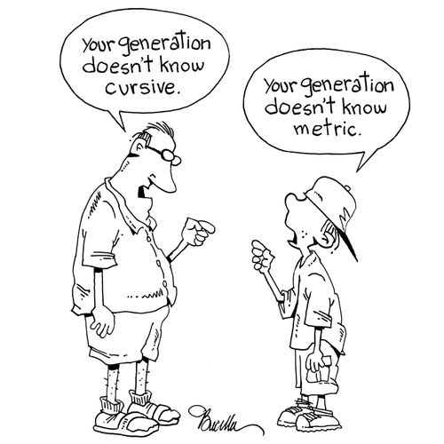 "Your generation doesn't know cursive."