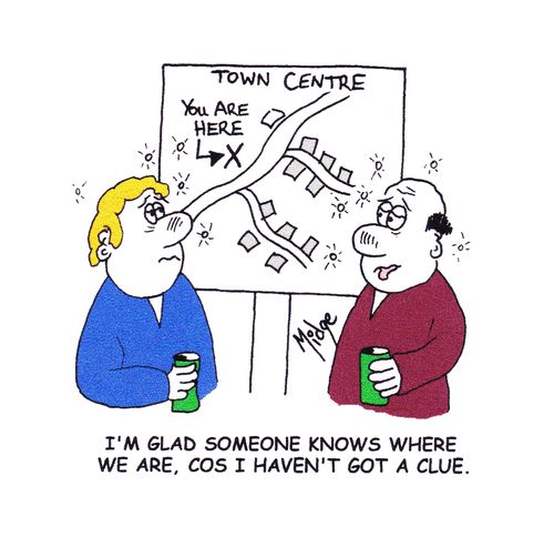 "I'm glad someone knows where we are, cos I haven't got a clue."