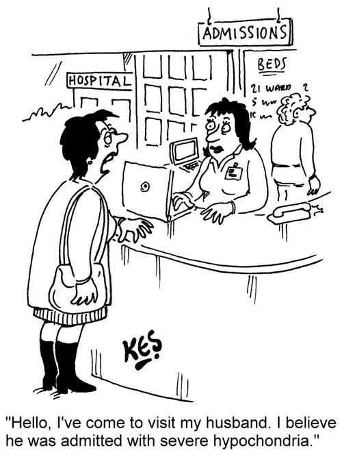 "Hello, I've come to visit my husband. I believe he was admitted with severe hypochondria."