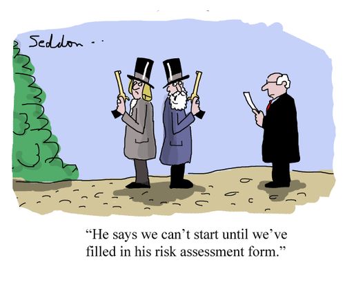 "He says we can't start until we've filled in his risk assessment form."