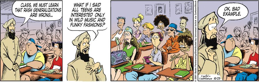 "Class, we must learn that rash generalizations are wrong... What if I said that all teens are only interested in wild music and funky fashions?"