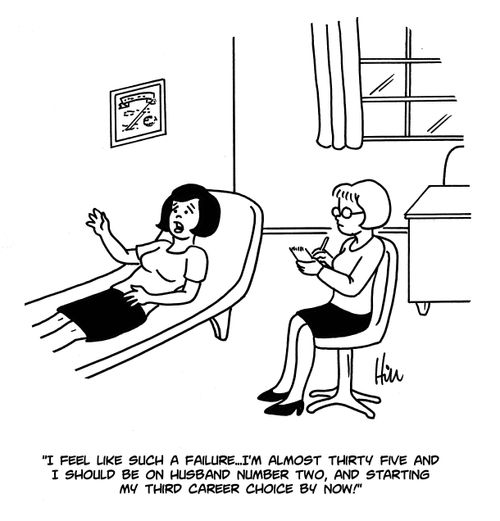 "I feel like such a failure...I'm almost thirty five and I should be on husband number two, and starting my third career choice by now!"