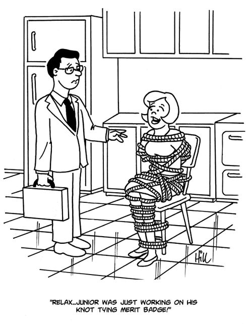 "Relax...junior was just working on his knot tying merit badge!"