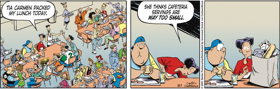 "Tia Carmen packed my lunch today. She thinks cafeteria servings are way too small."