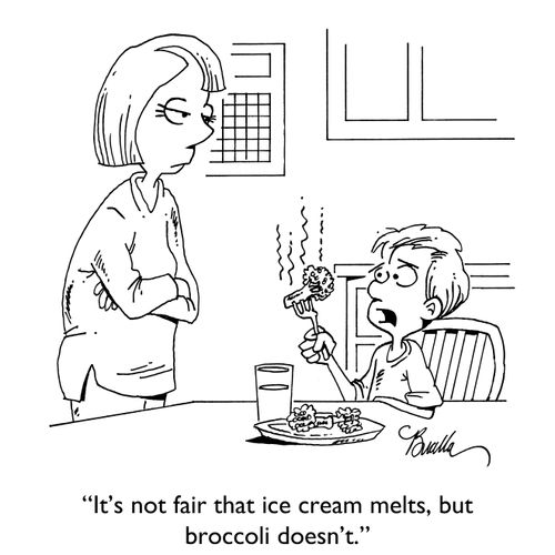 "It's not fair that ice cream melts, but broccoli doesn't."