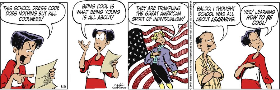 "This school dress code does nothing but kill coolness! Being cool is what being young is all about! They are trampling the great American spirit of individualism!"