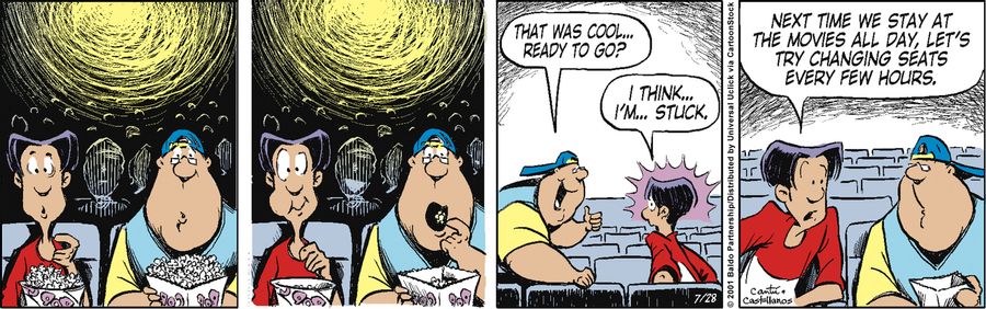 "Next time we stay at the movies all day, let's try changing seats every few hours."