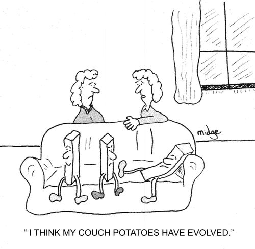 "I think my couch potatoes have evolved."