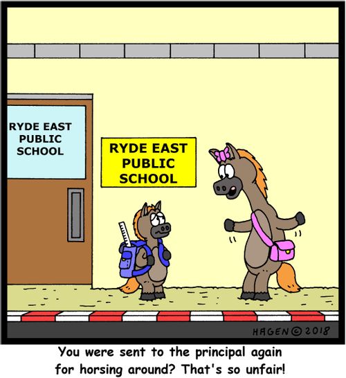 "You were sent to the principal again for horsing around? That's so unfair!"