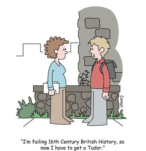 "I'm failing 16th century British History, so now I have to get a Tudor."