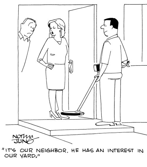 "It's our neighbor. He has an interest in our yard."