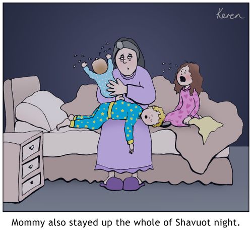 Mommy also stayed up the whole of Shavuot night.