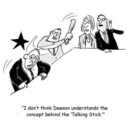 "I don't think Dawson understands the concept behind the 'Talking Stick.'"
