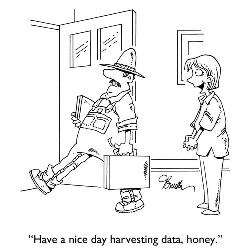 "Have a nice day harvesting data, honey."