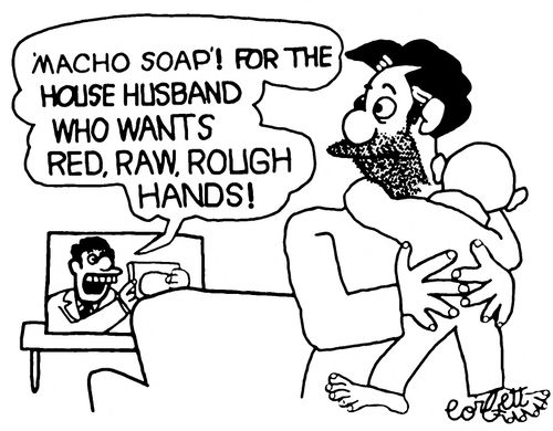"'Macho Soap'!  For the house husband who wants red, raw, rough hands!" 