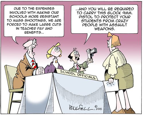 "Due to the expenses involved with making our schools more resistant to mass shootings, we re forced to make large cuts in teacher pay and benefits...and you will be required to carry this glock 9mm...."