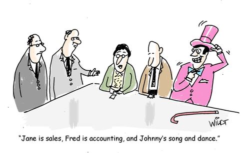 "Jane is sales, Fred is accounting, and Johnny's song and dance."