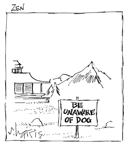Zen: Be unaware of dog.