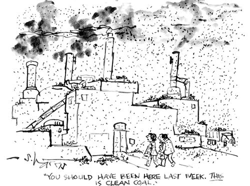 "You should have been here last week. This is clean coal."
