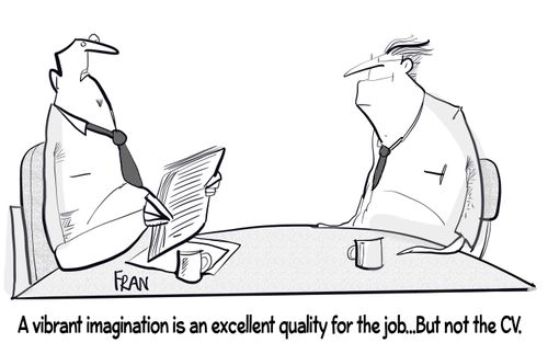 "A vibrant imagination is an excellent quality for the job...but not the CV."