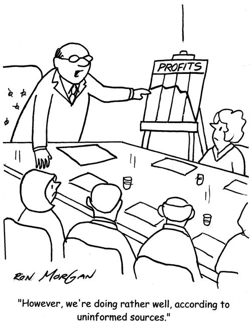 "However, we're doing rather well, according to uninformed sources."
