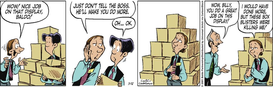 "Wow! Nice job on that display, Baldo! Just don't tell the boss. He'll make you do more."
