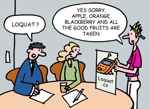 "Yes sorry. Apple, Orange, Blackberry and all the good fruits are taken."