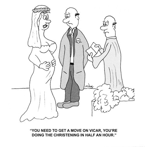 "You need to get a move on vicar, you're doing the Christening in half an hour."